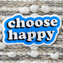 Load image into Gallery viewer, Blue Choose Happy Sticker