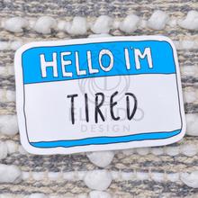 Load image into Gallery viewer, Blue Hello I'm Tired Sticker