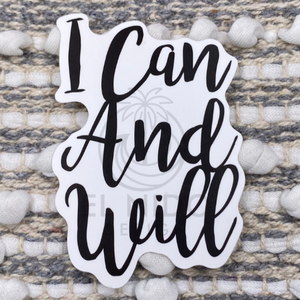 I Can And Will Sticker