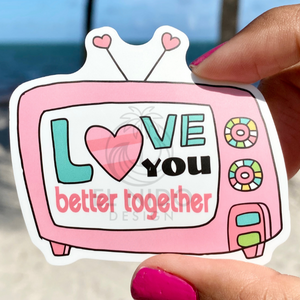 Love you better together Sticker
