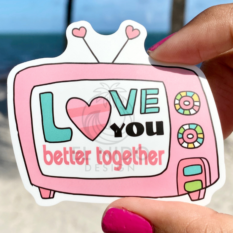 Love you better together Sticker
