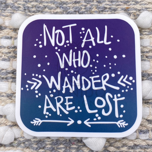 Not All Who Wander Are Lost Sticker