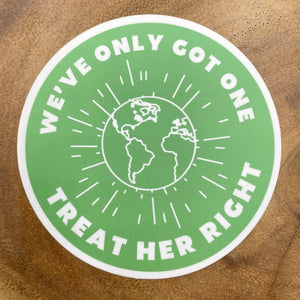 We've Only Got One Treat Her Right Sticker