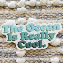 Load image into Gallery viewer, The Ocean is Really Cool Sticker
