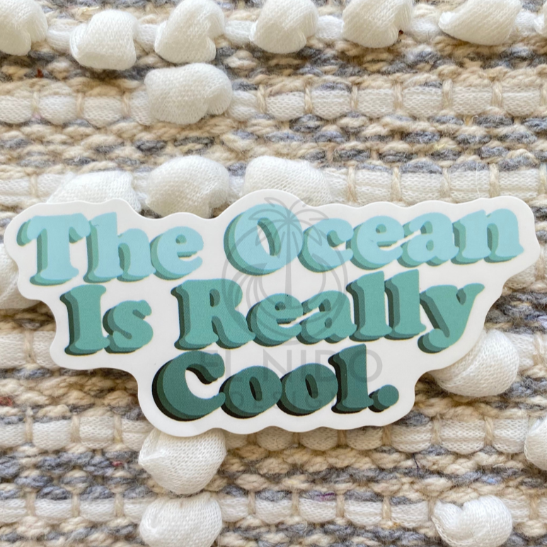 The Ocean is Really Cool Sticker