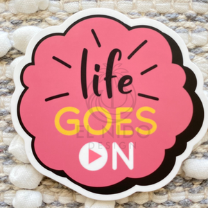 Life Goes On Sticker