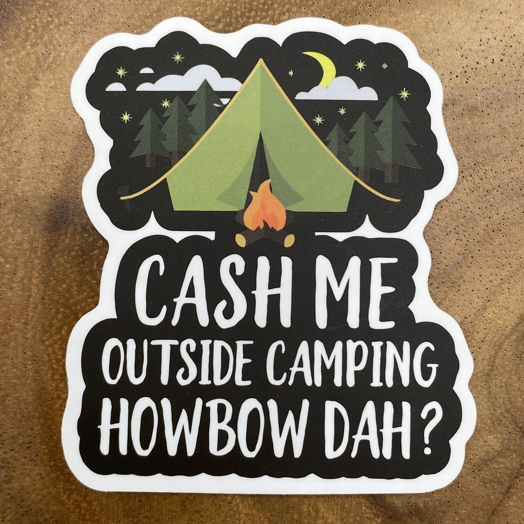Cash Me Outside Camping Howbow Dah Sticker