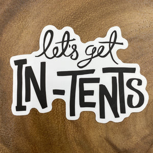 Let's Get IN-TENTS Sticker
